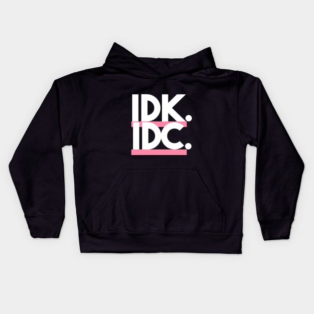 Statement IDK IDC Slogan Kids Hoodie by lisalizarb